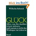 Gl�ck: Alles, was Sie dar�ber wissen m�ssen, und warum es nicht das Wichtigste im Leben ist
