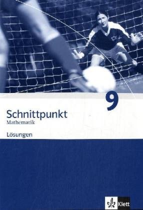 Klett Schnittpunkt. Mathematik f&uuml;r Realschulen (allgemeine Ausgabe): Schnittpunkt Mathematik - Neubearbeitung. L&ouml;sungen 9. Schuljahr. Ausgabe Berl ...