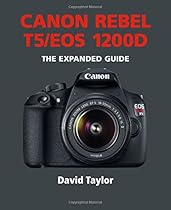 Canon Rebel T5/EOS 1200D (Expanded Guides) Canon Rebel T5/EOS 1200D (Expanded Guides)
