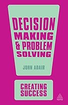 Decision Making and Problem Solving (Creating Success)