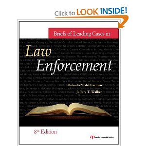 Briefs of Leading Cases in Law Enforcement, 8 Eighth Edition Briefs of Leading Cases in Law Enforcement, 8 Eighth Edition