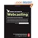 Hands-On Guide to Webcasting: Internet Event and AV Production (Hands-On Guide Series)