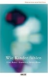 Wie Kinder f&uuml;hlen - Udo Baer, Gabriele Frick-Baer