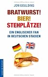 Produkt-Bild: Bratwurst! Bier! Stehpl&auml;tze! : Ein englischer Fan in deutschen Stadien