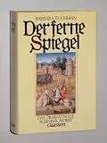 Produkt-Bild: Tuchman, Barbara W.: Der ferne Spiegel. Das dramatische 14. Jahrhundert. Leicht gek&uuml;rzte Ausg., 1. Aufl. D&uuml;sseldorf, Claassen, 1980. 4&deg;. 581 S., 32 Taf. m. schw.-w. Abb. Leinen. Schutzumschl. (ISBN 3-546-49187-4)