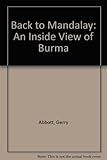 Back to Mandalay : an inside view of Burma