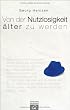 Von der Nutzlosigkeit, �lter zu werden