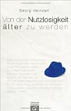 Produkt-Bild: Von der Nutzlosigkeit, &auml;lter zu werden