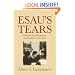 Esau's Tears: Modern Anti-Semitism and the Rise of the Jews