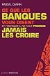 Ce que les banques vous disent et pourquoi il ne faut (presque) jamais les croire