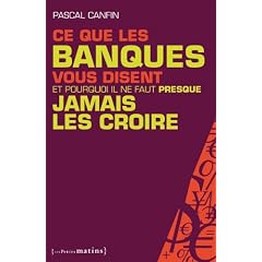 Ce que les banques vous disent et pourquoi il ne faut (presque) jamais les croire