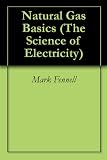 Natural Gas Basics (The Science of Electricity)
