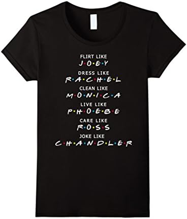 Women's Friends shirt : Flirt like Joey Dress like Rachel Joke like Medium Black