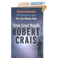 Robert Crais: Three Great Novels: The Last Detective, The Forgotten Man, The Two Minute Rule