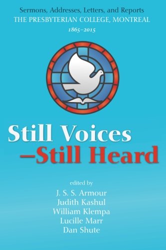 Still Voices-Still Heard: Sermons, Addresses, Letters, and Reports The Presbyterian College, Montreal, 1865_2015