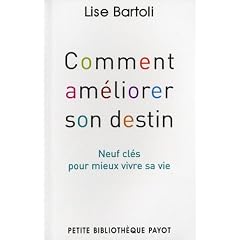 Comment am�liorer son destin. Neuf cl�s pour mieux vivre