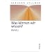 Was k�nnen wir wissen? Band 2: Die Erkenntnis der Natur: Beitr�ge zur modernen Naturphilosophie