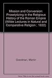 Mission and conversion : proselytizing in the religious history of the Roman Empire