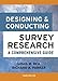 Designing And Conducting Survey Research: A Comprehensive Guide
