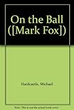On the ball : a Mark Fox story