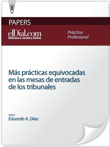 Más prácticas equivocadas en las mesas de entradas de los tribunales (Spanish Edition)