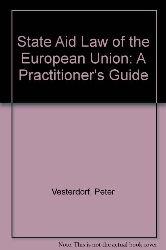 State Aid Law of the European Union: A Practitioner's Guide