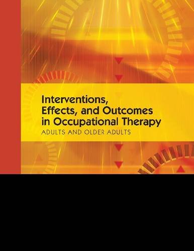 Interventions, Effects, and Outcomes in Occupational Therapy: Adults and Older Adults