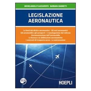 Legislazione aeronautica. Le fonti del diritto aeronautico, gli enti aeronautici, gli aeromobili e gli aeroporti, l'omologazione del velivolo...