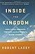 Inside the Kingdom: Kings, Clerics, Modernists, Terrorists, and the Struggle for Saudi Arabia