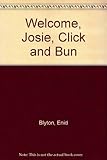 Welcome, Josie, Click and Bun