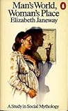 Man's world, woman's place : a study in social mythology