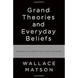 Grand Theories and Everyday Beliefs: Science, Philosophy, and their Histories