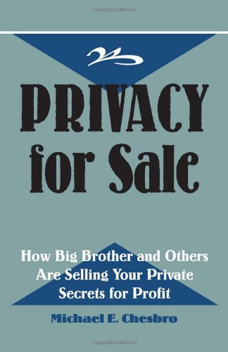 Privacy For Sale: How Big Brother And Others Are Selling Your Private Secrets For Profit