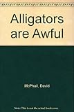 Alligators are awful