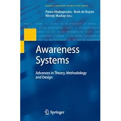 Awareness Systems: Advances in Theory, Methodology and Design Awareness Systems: Advances in Theory, Methodology and Design