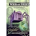 Web of Debt: The Shocking Truth About Our Money System -- The Sleight of Hand That Has Trapped Us in Debt and How We Can Break Free