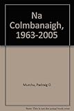 Na Colmbánaigh : 1963-2005