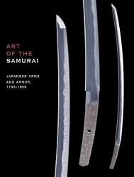 Art of the Samurai: Japanese Arms and Armor, 1156-1868 (Metropolitan Museum of Art)