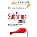 Die Subprime L�sung: Wie wir in die Finanzkrise hineingeraten sind - und was wir jetzt tun sollten