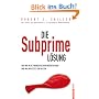 Die Subprime L�sung: Wie wir in die Finanzkrise hineingeraten sind - und was wir jetzt tun sollten