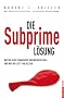 Die Subprime L�sung: Wie wir in die Finanzkrise hineingeraten sind - und was wir jetzt tun sollten