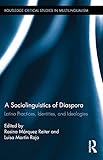 A sociolinguistics of diaspora : Latino practices, identities, and ideologies
