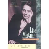Lise Meitner: A Life in Physics (Centennial Books)