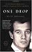One Drop: My Father's Hidden Life--A Story of Race and Family Secrets