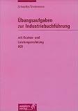 Produkt-Bild: &Uuml;bungsaufgaben zur Industriebuchf&uuml;hrung mit Kosten- und Leistungsrechnung - IKR: Programmierte &Uuml;bungsaufgaben, Industriebuchf&uuml;hrung - IKR