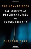 The How-To Book for Students of Psychoanalysis and Psychotherapy