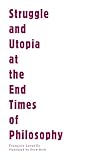 Struggle and utopia at the end times of philosophy