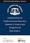 Compendium of Codes of Legal Practice, Conduct, Ethics and Etiquette in East Africa