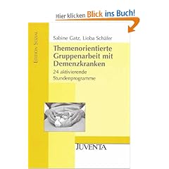 Themenorientierte Gruppenarbeit mit Demenzkranken: 24 aktivierende Stundenprogramme