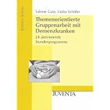Themenorientierte Gruppenarbeit mit Demenzkranken: 24 aktivierende Stundenprogramme (Edition Sozial)von "Sabine Gatz"
